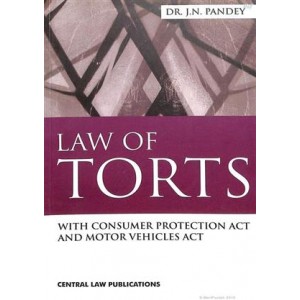 Central Law Publication's Law of Torts with Consumer Protection Act and Motor Vehicles Act by Dr. J. N. Pandey